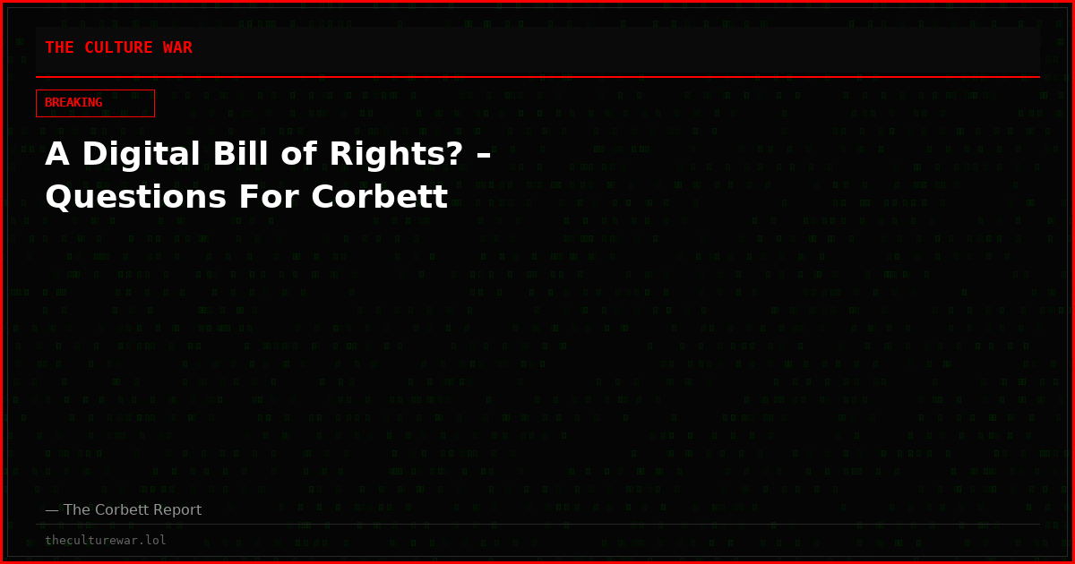 A Digital Bill of Rights? – Questions For Corbett