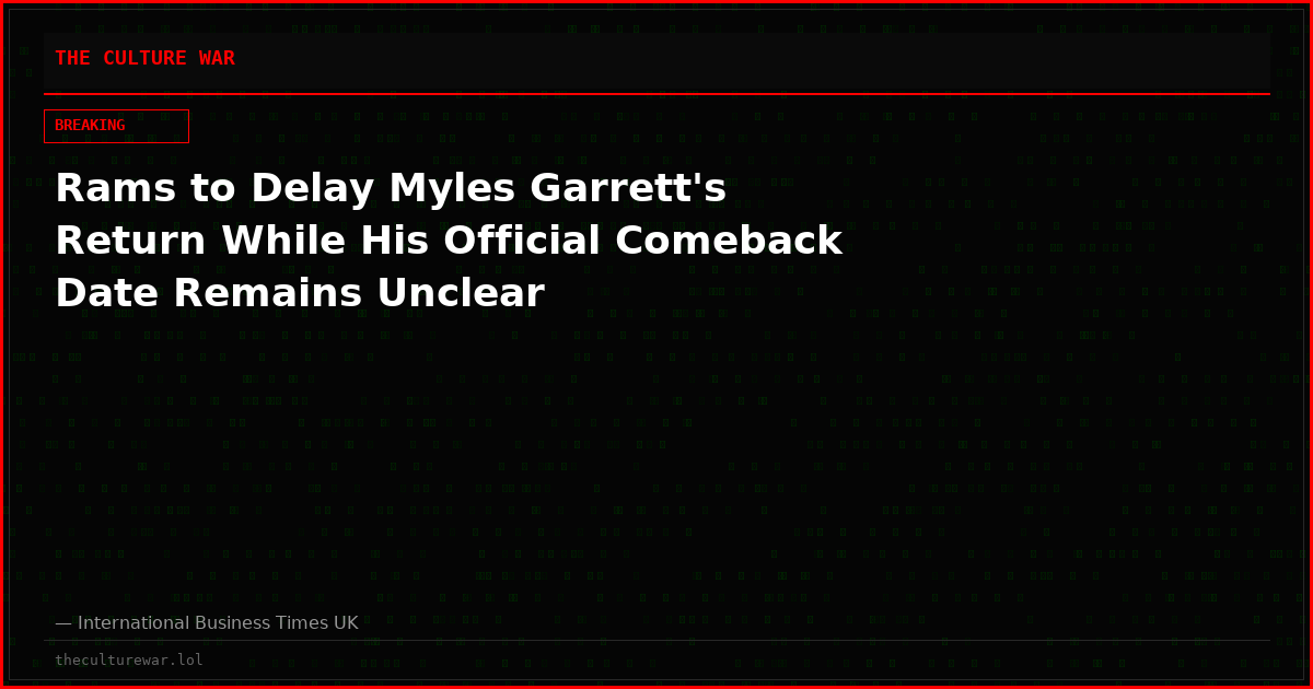 Rams to Delay Myles Garrett's Return While His Official Comeback Date Remains Unclear