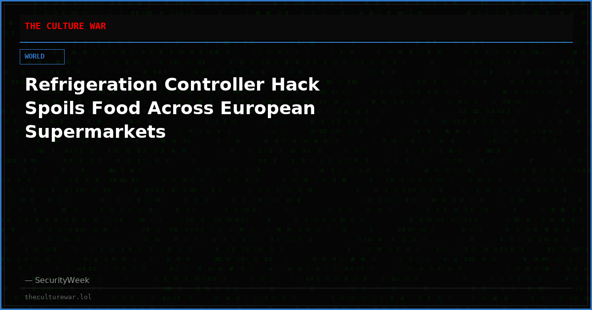 Refrigeration Controller Hack Spoils Food Across European Supermarkets