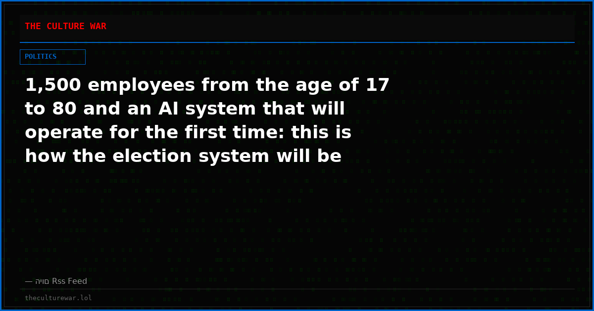 1,500 employees from the age of 17 to 80 and an AI system that will operate for the first time: this is how the election system will be operated