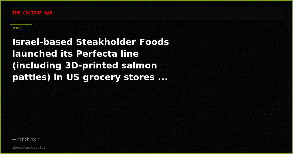 Israel-based Steakholder Foods launched its Perfecta line (including 3D-printed salmon patties) in US grocery stores ...