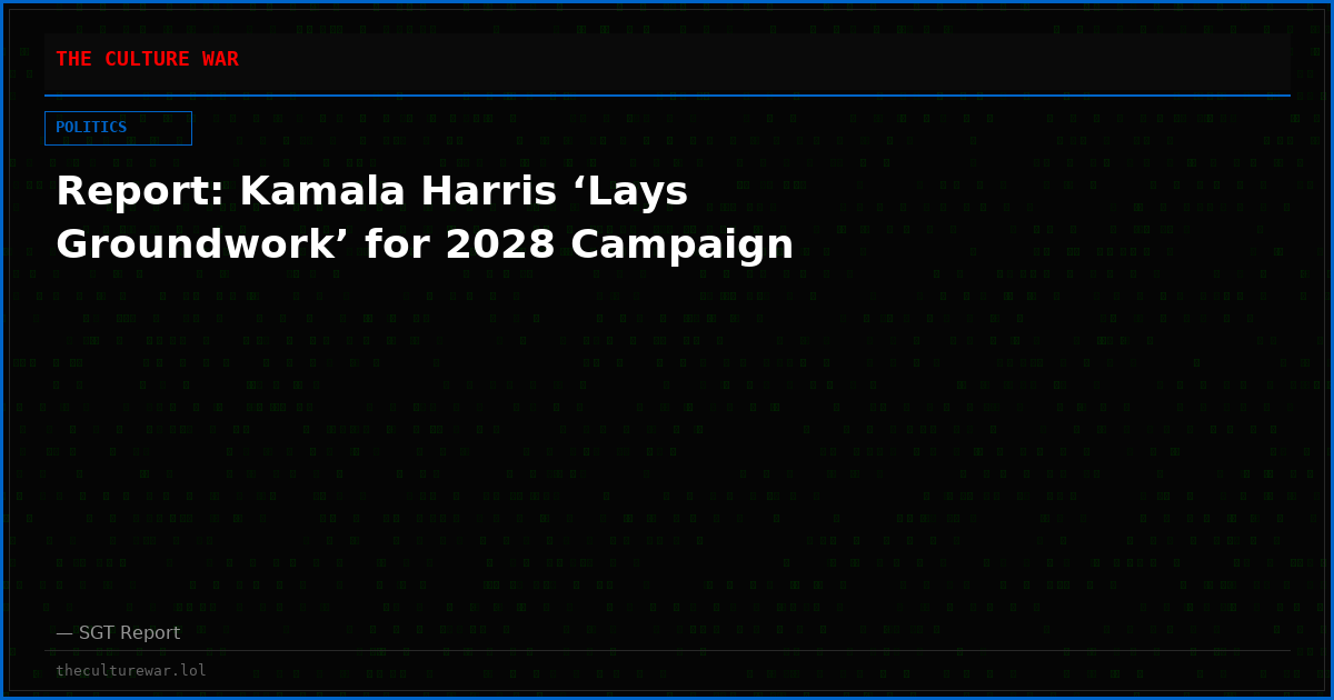 Report: Kamala Harris ‘Lays Groundwork’ for 2028 Campaign