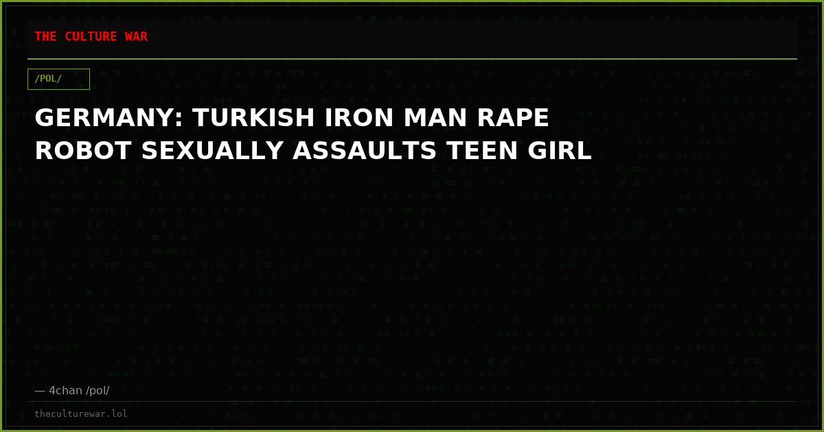 GERMANY: TURKISH IRON MAN RAPE ROBOT SEXUALLY ASSAULTS TEEN GIRL
