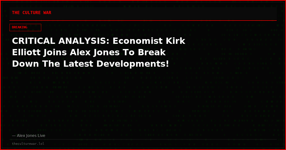 CRITICAL ANALYSIS: Economist Kirk Elliott Joins Alex Jones To Break Down The Latest Developments!