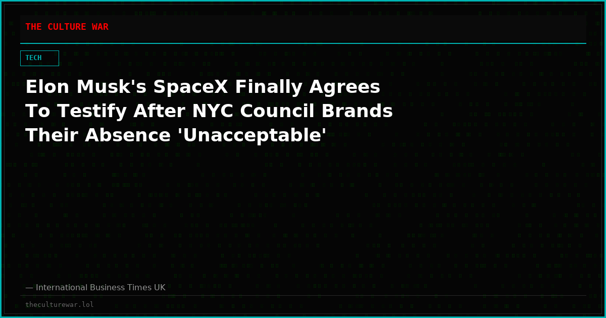 Elon Musk's SpaceX Finally Agrees To Testify After NYC Council Brands Their Absence 'Unacceptable'