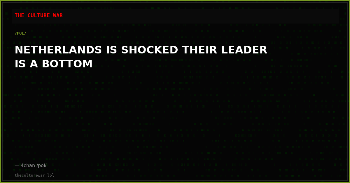 NETHERLANDS IS SHOCKED THEIR LEADER IS A BOTTOM