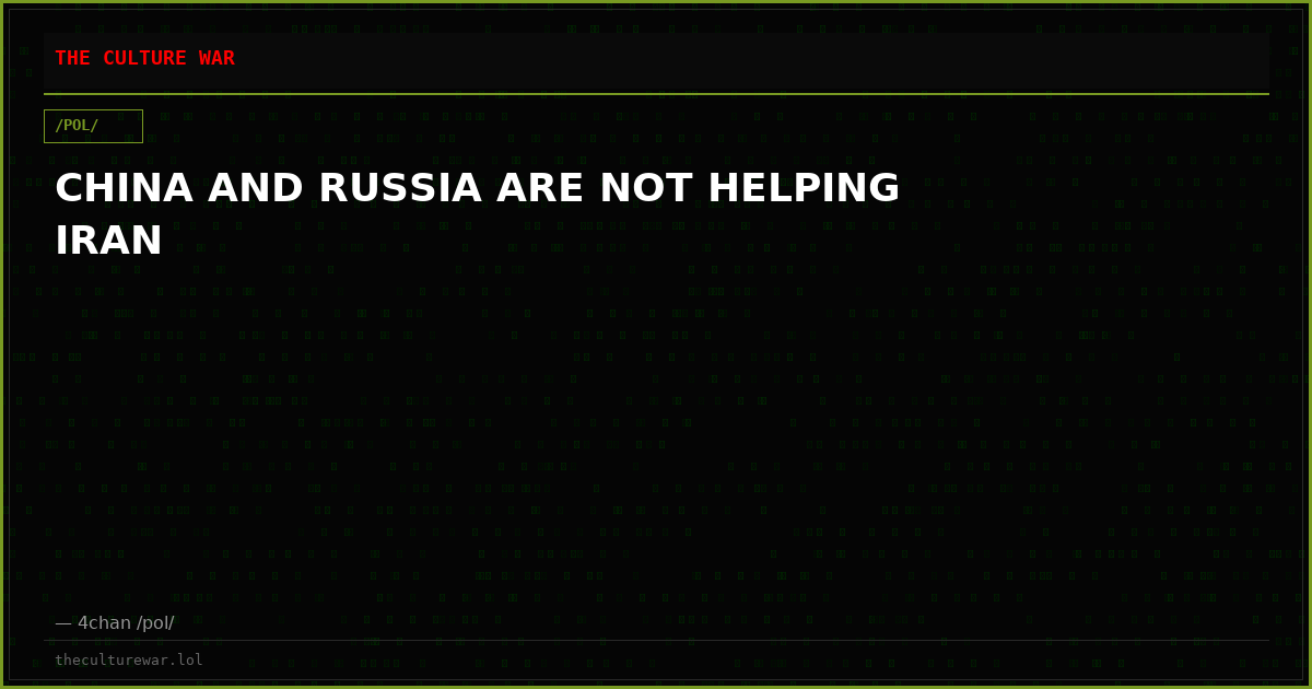 CHINA AND RUSSIA ARE NOT HELPING IRAN