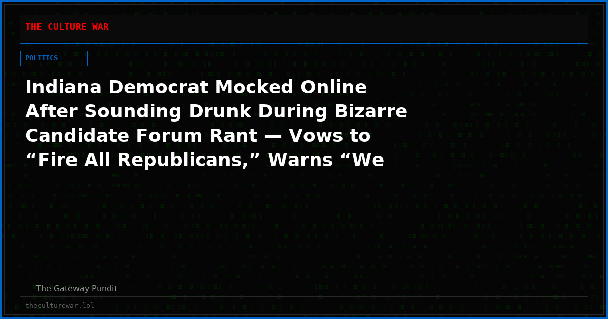 Indiana Democrat Mocked Online After Sounding Drunk During Bizarre Candidate Forum Rant — Vows to “Fire All Republicans,” Warns “We Have Guns Too,” and Demands Data Centers Pay Every Resident $10,000