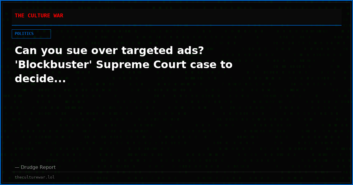 Can you sue over targeted ads? 'Blockbuster' Supreme Court case to decide...