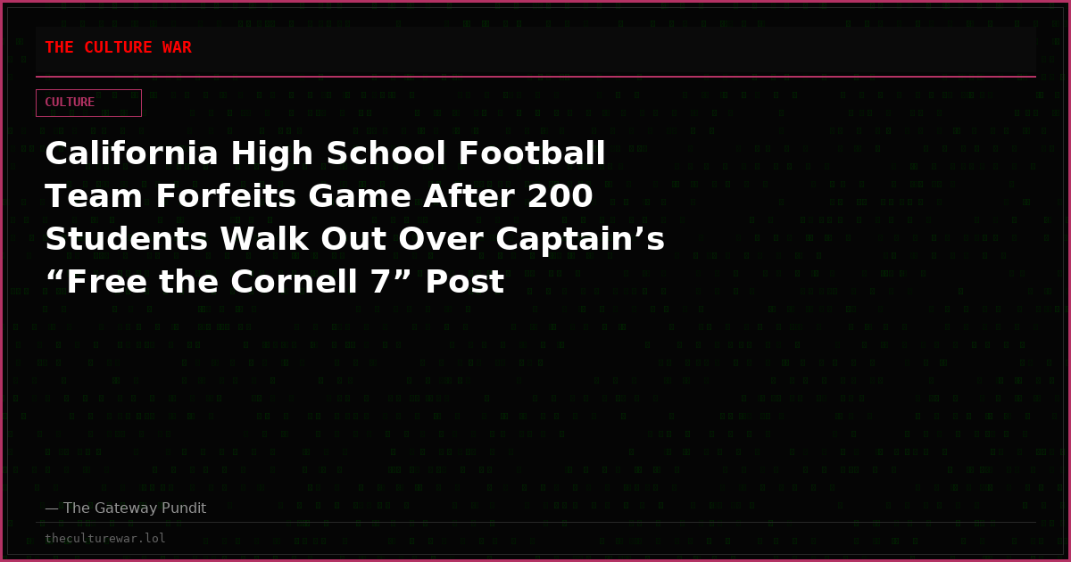 California High School Football Team Forfeits Game After 200 Students Walk Out Over Captain’s “Free the Cornell 7” Post