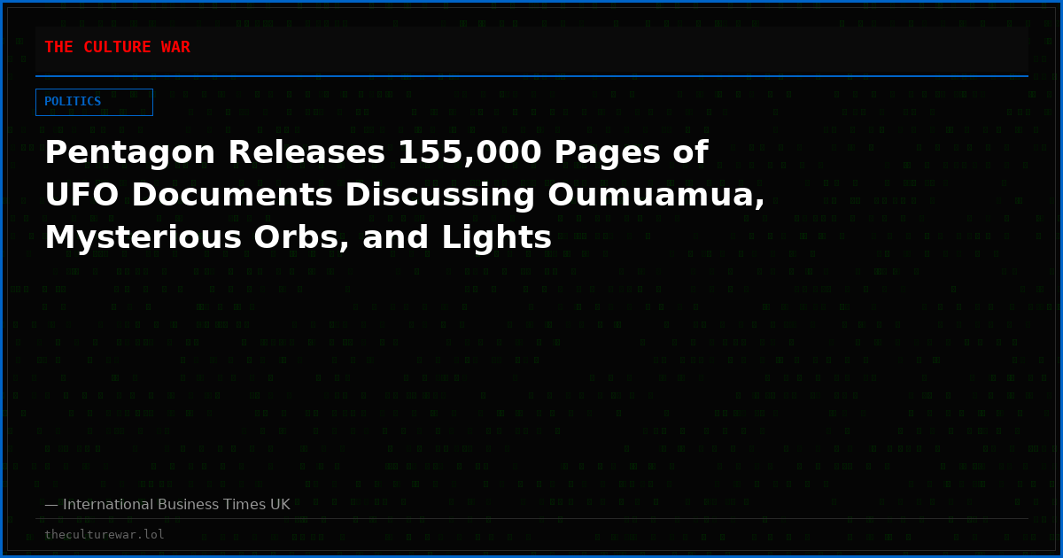 Pentagon Releases 155,000 Pages of UFO Documents Discussing Oumuamua, Mysterious Orbs, and Lights
