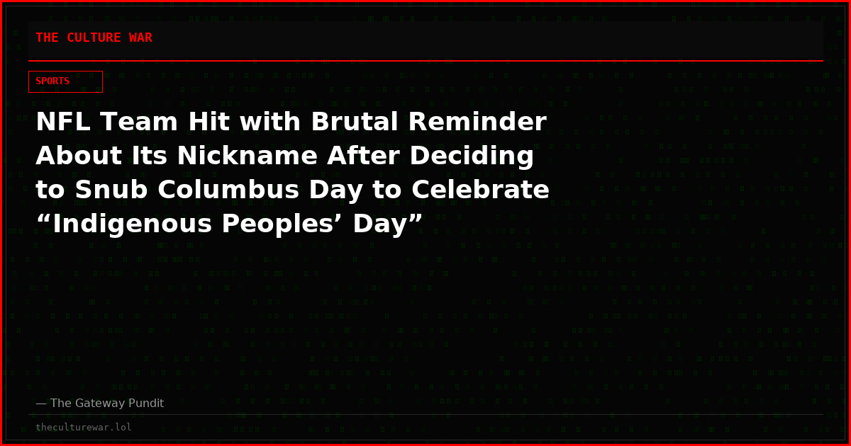 NFL Team Hit with Brutal Reminder About Its Nickname After Deciding to Snub Columbus Day to Celebrate “Indigenous Peoples’ Day”