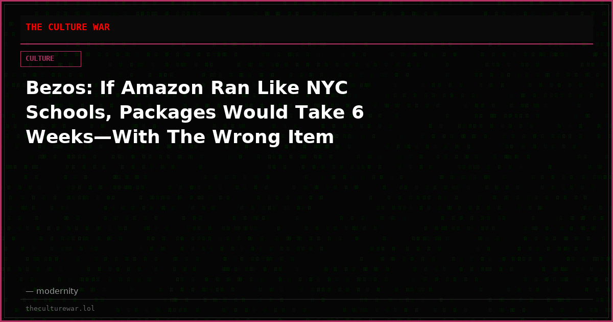 Bezos: If Amazon Ran Like NYC Schools, Packages Would Take 6 Weeks—With The Wrong Item