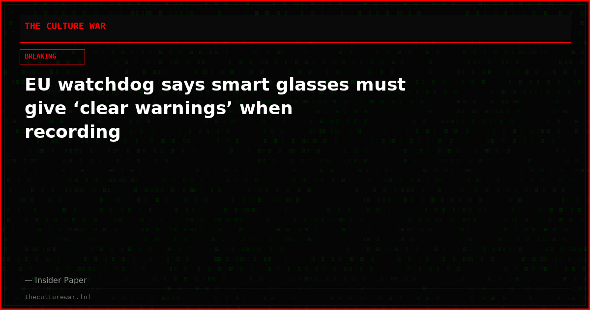 EU watchdog says smart glasses must give ‘clear warnings’ when recording