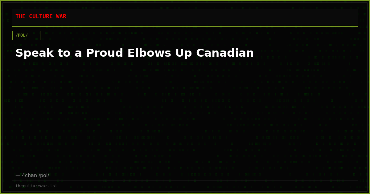 Speak to a Proud Elbows Up Canadian