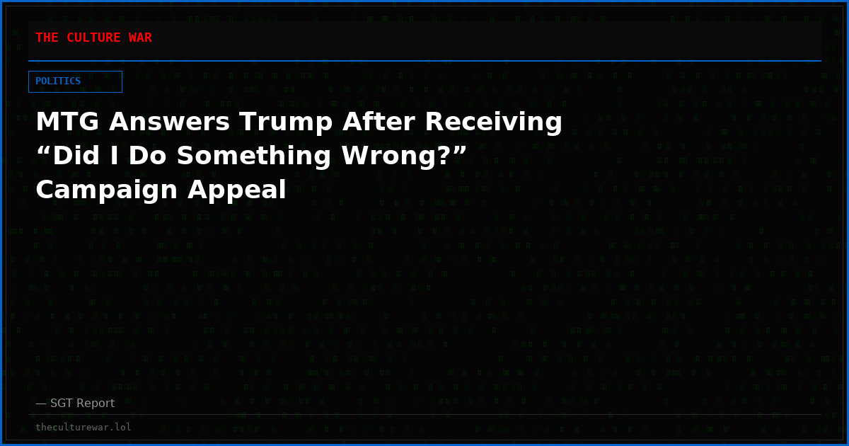 MTG Answers Trump After Receiving &ldquo;Did I Do Something Wrong?&rdquo; Campaign Appeal