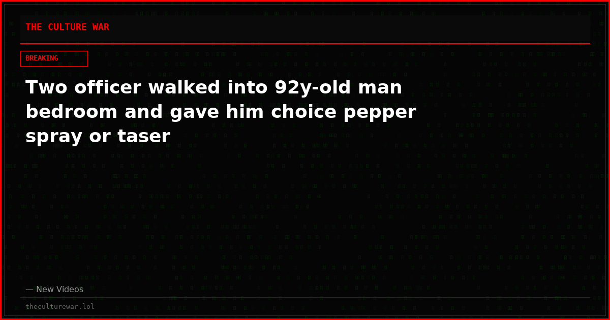 Two officer walked into 92y-old man bedroom and gave him choice pepper spray or taser