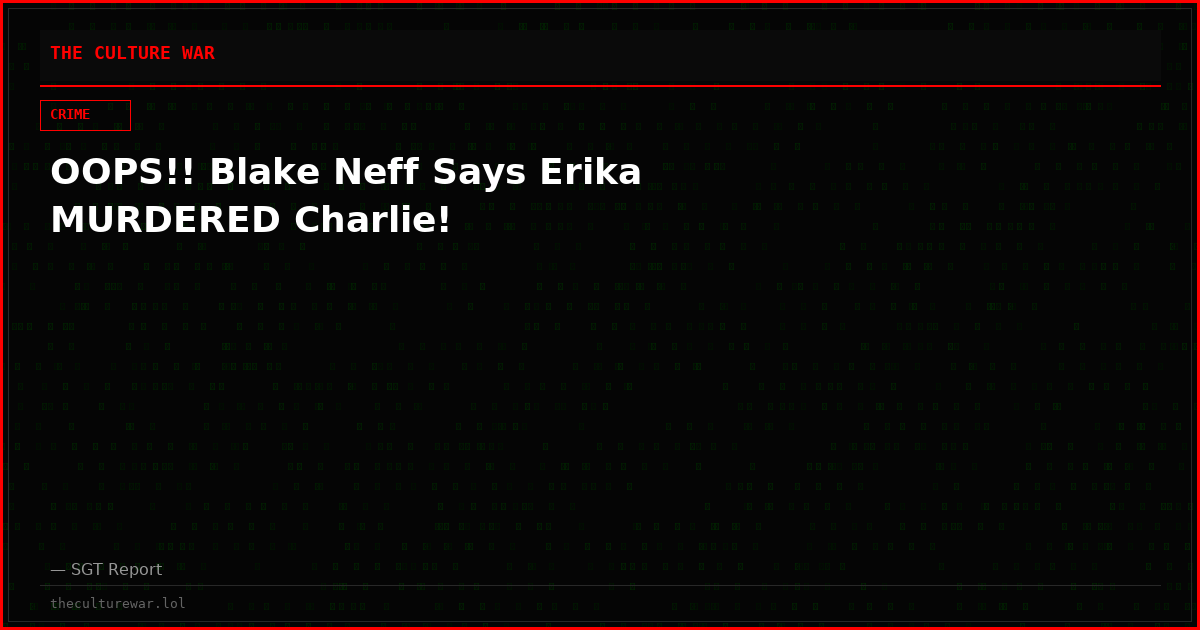 OOPS!! Blake Neff Says Erika MURDERED Charlie!