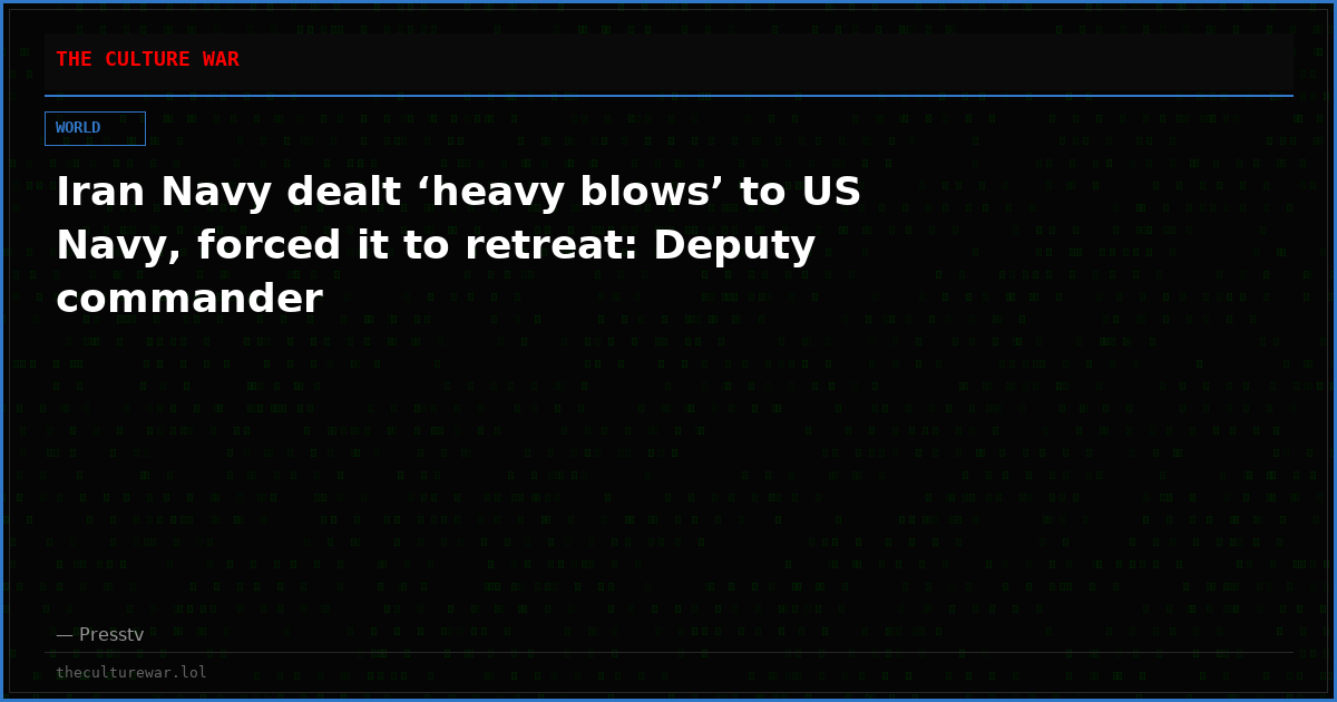 Iran Navy dealt ‘heavy blows’ to US Navy, forced it to retreat: Deputy commander