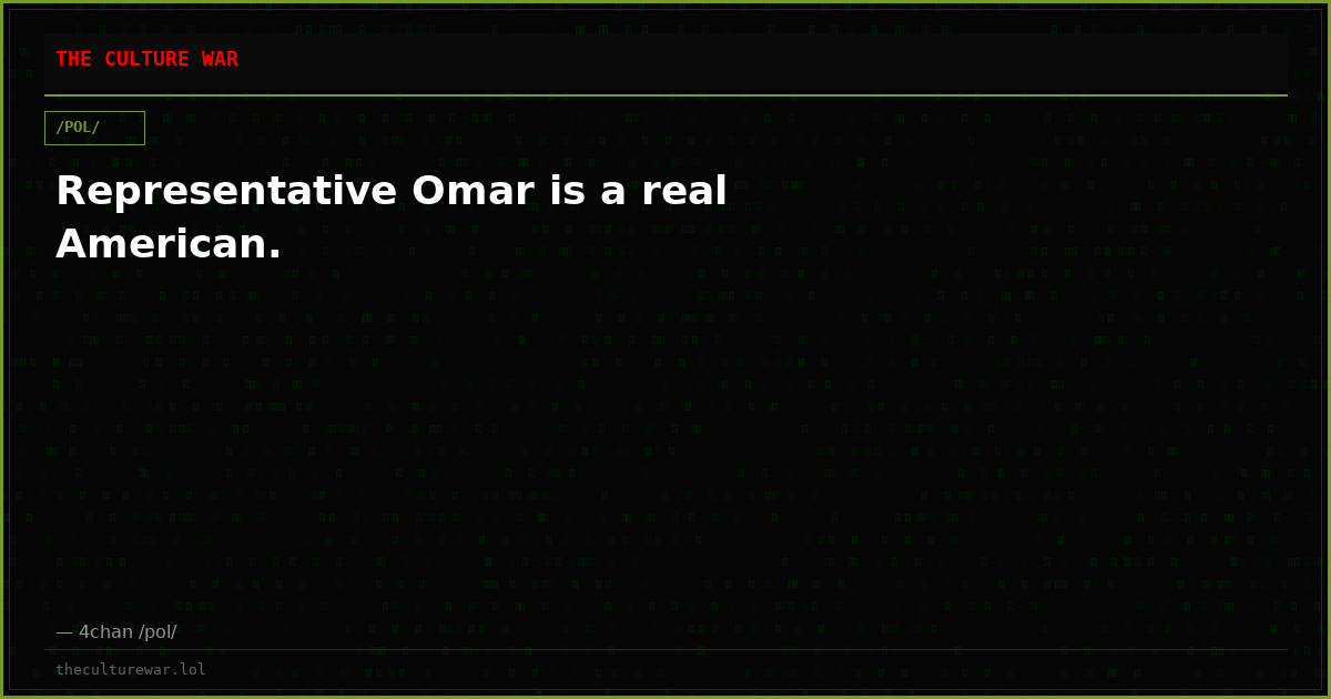 Representative Omar is a real American.