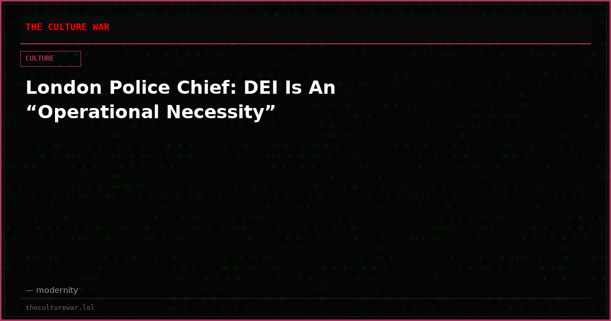 London Police Chief: DEI Is An “Operational Necessity”