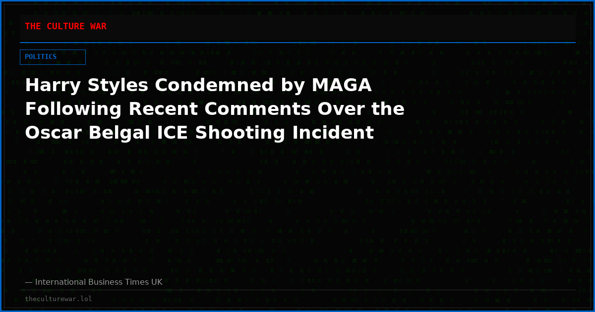 Harry Styles Condemned by MAGA Following Recent Comments Over the Oscar Belgal ICE Shooting Incident