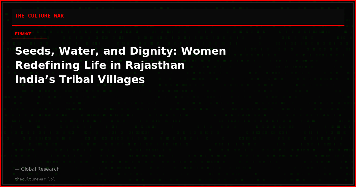 Seeds, Water, and Dignity: Women Redefining Life in Rajasthan India’s Tribal Villages