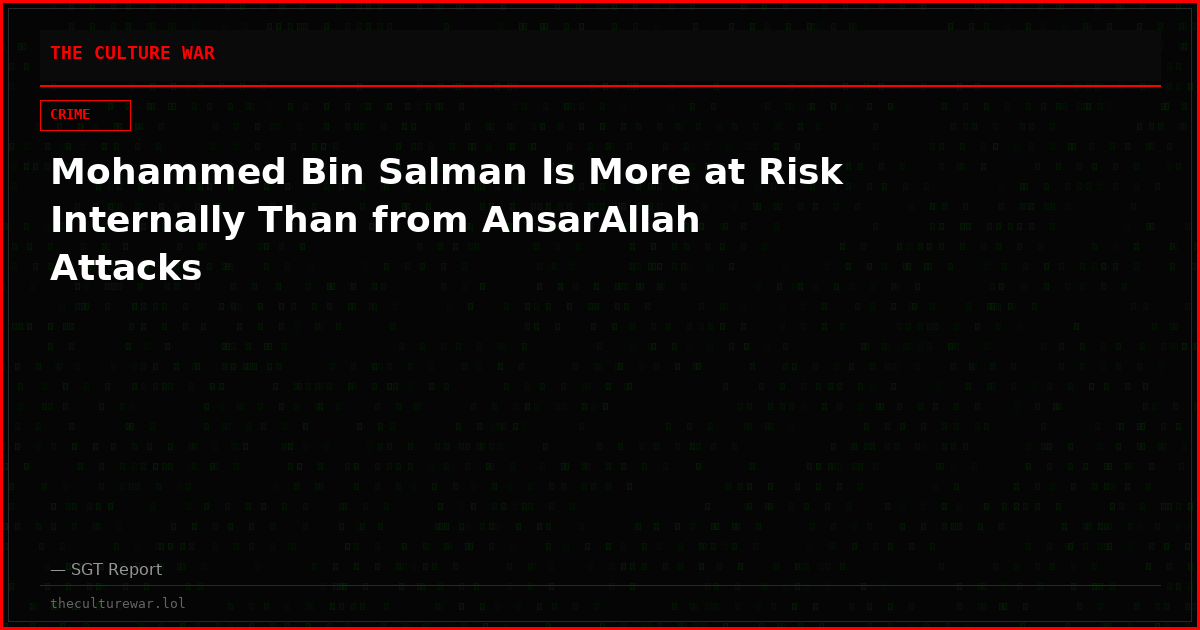 Mohammed Bin Salman Is More at Risk Internally Than from AnsarAllah Attacks