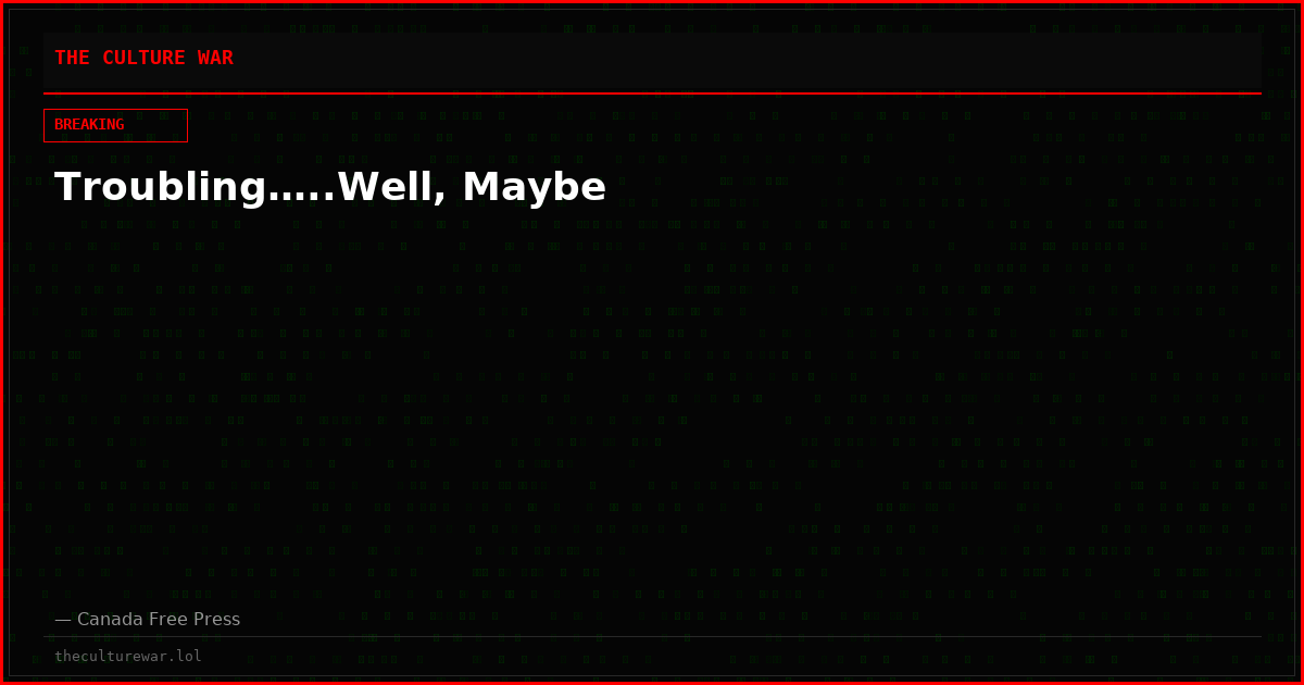 Troubling…..Well, Maybe