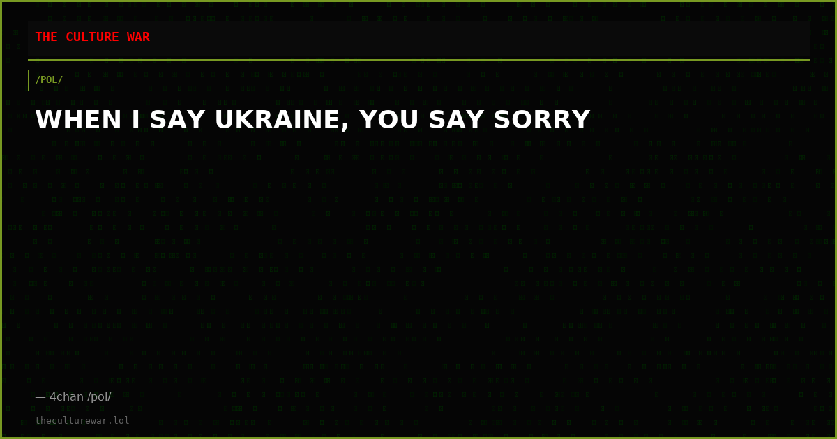 WHEN I SAY UKRAINE, YOU SAY SORRY
