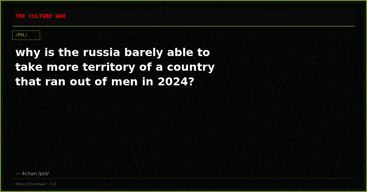 why is the russia barely able to take more territory of a country that ran out of men in 2024?