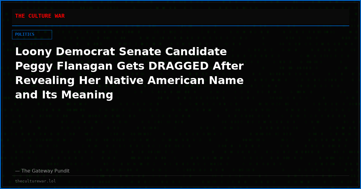 Loony Democrat Senate Candidate Peggy Flanagan Gets DRAGGED After Revealing Her Native American Name and Its Meaning