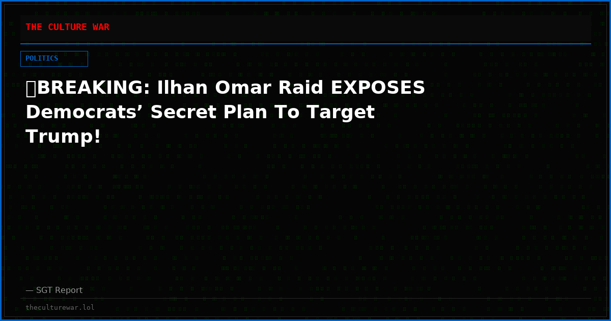 🔥BREAKING: Ilhan Omar Raid EXPOSES Democrats’ Secret Plan To Target Trump!