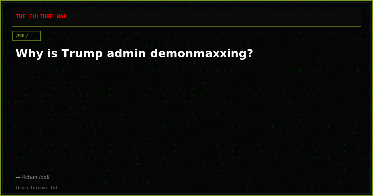 Why is Trump admin demonmaххing?