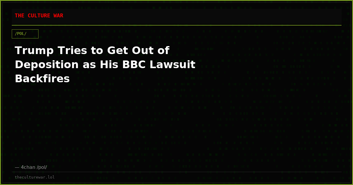 Trump Tries to Get Out of Deposition as His BBC Lawsuit Backfires