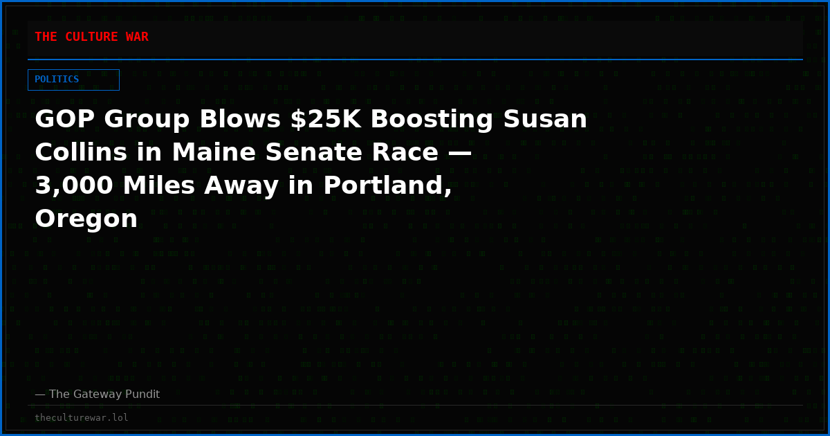 GOP Group Blows $25K Boosting Susan Collins in Maine Senate Race — 3,000 Miles Away in Portland, Oregon
