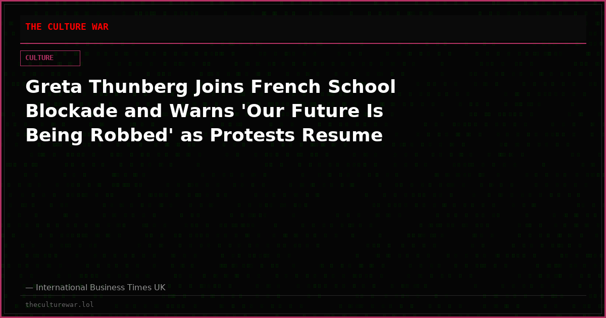 Greta Thunberg Joins French School Blockade and Warns 'Our Future Is Being Robbed' as Protests Resume