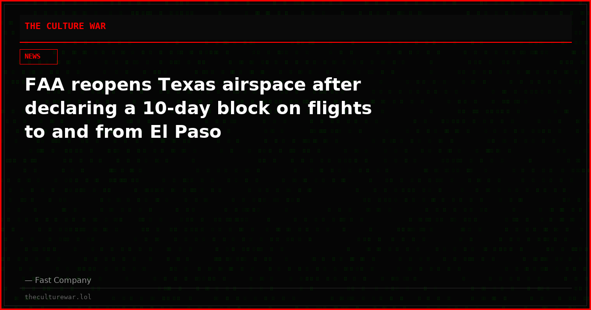 FAA reopens Texas airspace after declaring a 10-day block on flights to and from El Paso