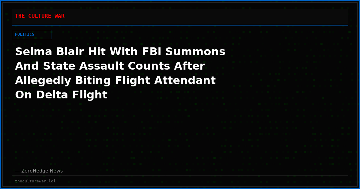 Selma Blair Hit With FBI Summons And State Assault Counts After Allegedly Biting Flight Attendant On Delta Flight