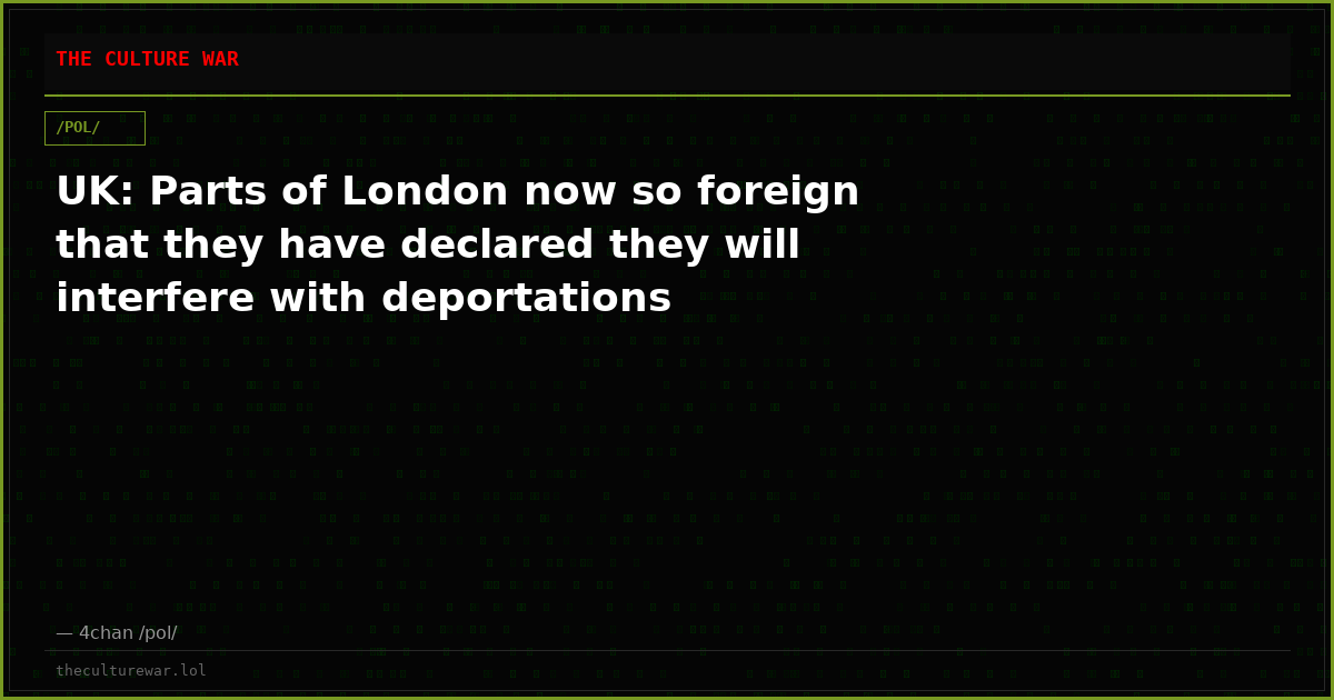 UK: Parts of London now so foreign that they have declared they will interfere with deportations
