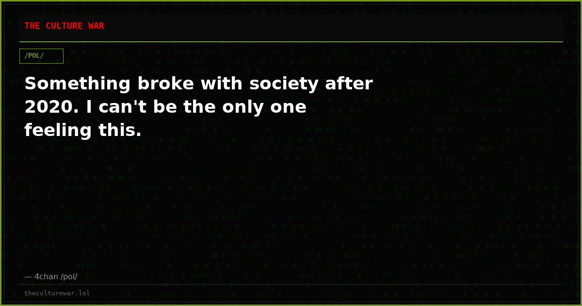 Something broke with society after 2020. I can't be the only one feeling this.