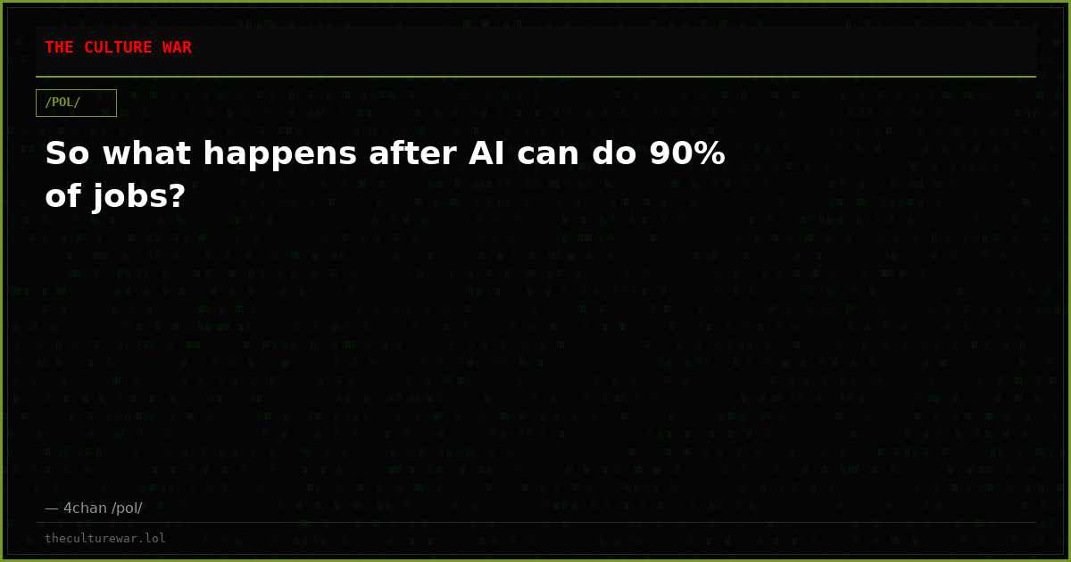 So what happens after AI can do 90% of jobs?