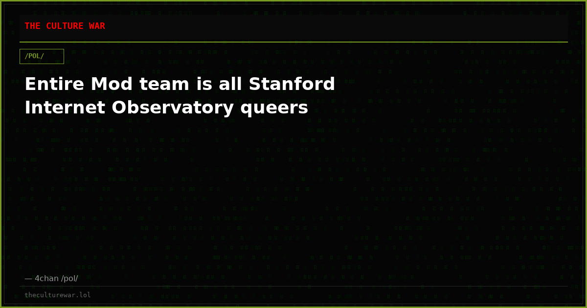 Entire Mod team is all Stanford Internet Observatory queers