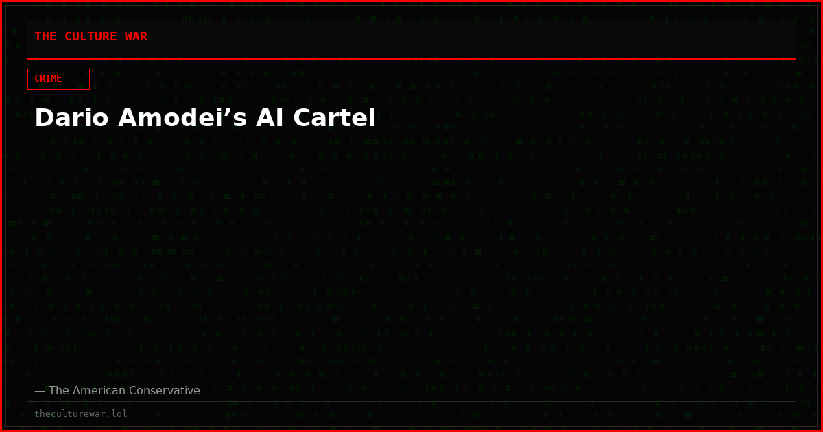 Dario Amodei’s AI Cartel