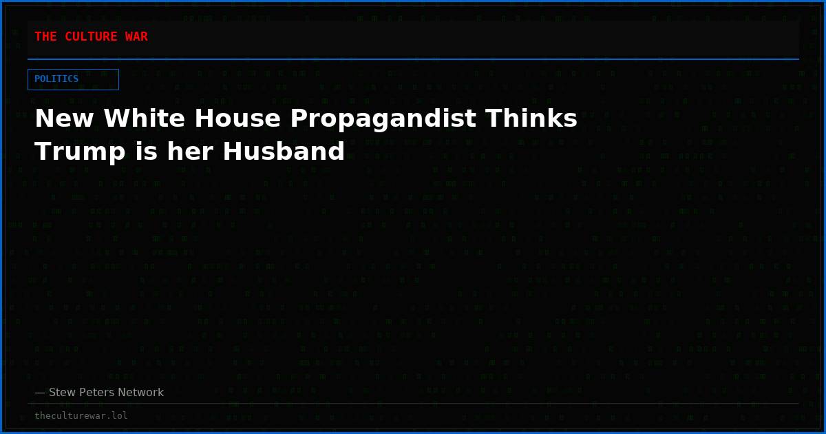 New White House Propagandist Thinks Trump is her Husband