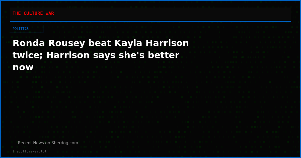 Ronda Rousey beat Kayla Harrison twice; Harrison says she's better now