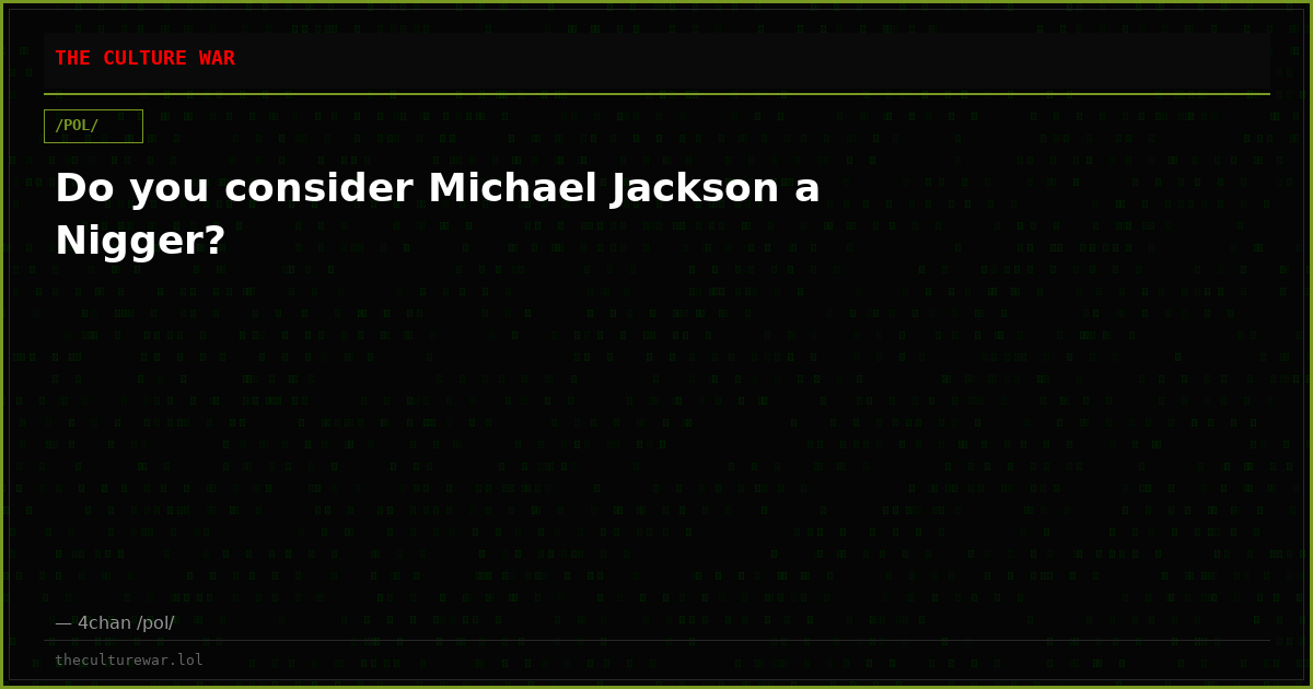 Do you consider Michael Jackson a Nigger?