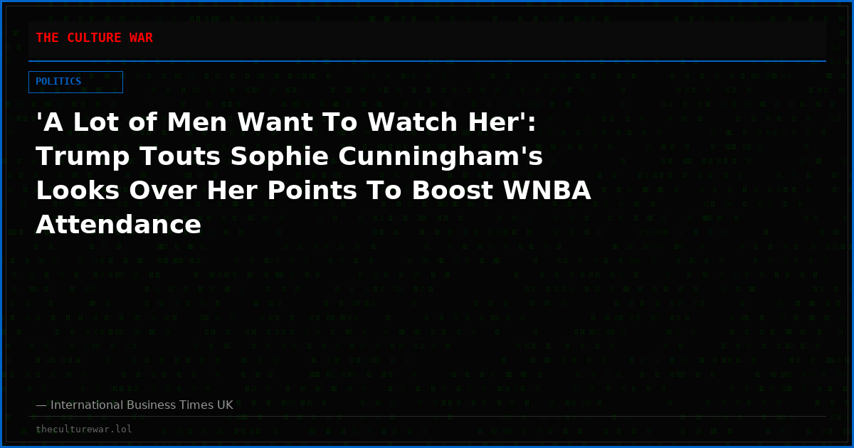 'A Lot of Men Want To Watch Her': Trump Touts Sophie Cunningham's Looks Over Her Points To Boost WNBA Attendance
