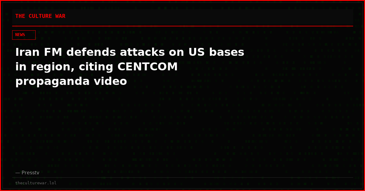 Iran FM defends attacks on US bases in region, citing CENTCOM propaganda video