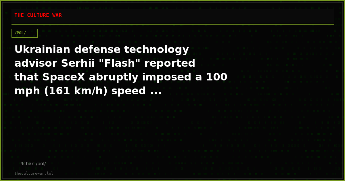 Ukrainian defense technology advisor Serhii "Flash" reported that SpaceX abruptly imposed a 100 mph (161 km/h) speed ...